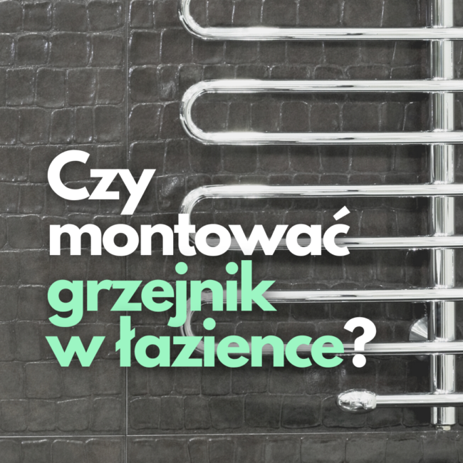 jaki grzejnik lazienkowy przy ogrzewaniu podlogowym